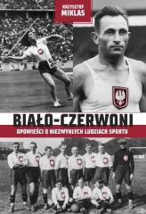 Biało-Czerwoni . Opowieści o niezwykłych...