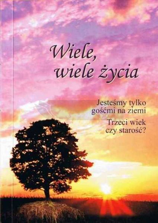 Wiele, wiele życia: jesteśmy tylko gośćmi na ...