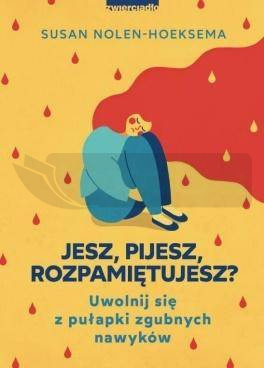 Jesz, pijesz, rozpamiętujesz