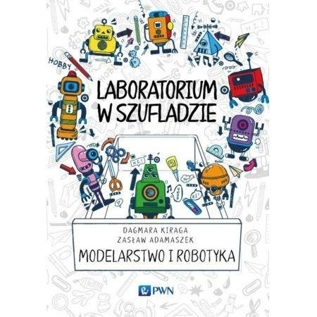 Laboratorium w szufladzie. Modelarstwo i robotyka