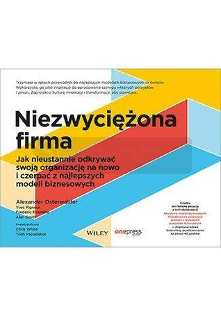 Niezwyciężona firma. Jak nieustannie odkrywać...
