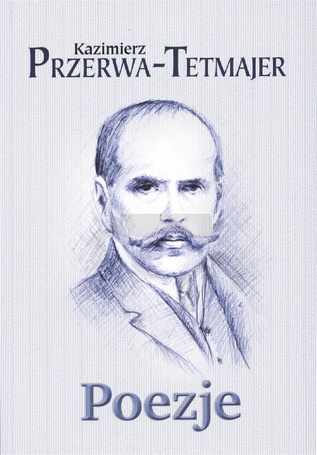 Poezje - Kazimierz Przerwa-Tetmajer
