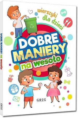 Dobre maniery na wesoło. Wierszyki dla dzieci