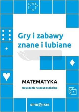Gry i zabawy znane i lubiane Matematyka