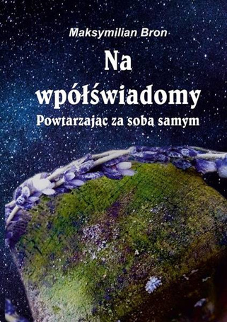 Na wpółświadomy. Powtarzając za samym sobą