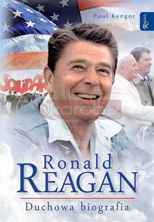 Ronald Reagan. Duchowa biografia