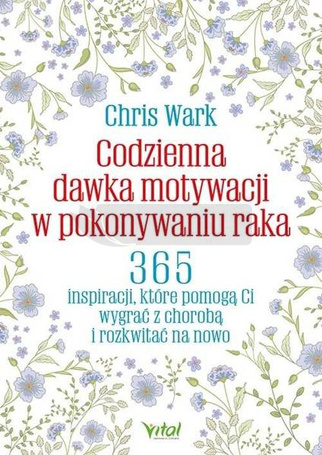 Codzienna dawka motywacji w pokonywaniu raka