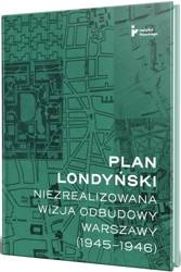 Plan londyński. Niezrealizowana wizja odbudowy..