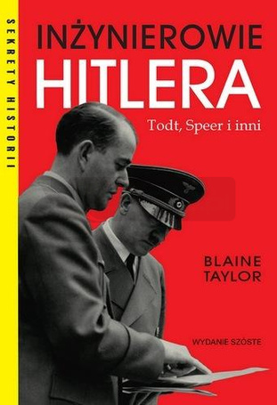 Inżynierowie Hitlera Todt, Speer i inni