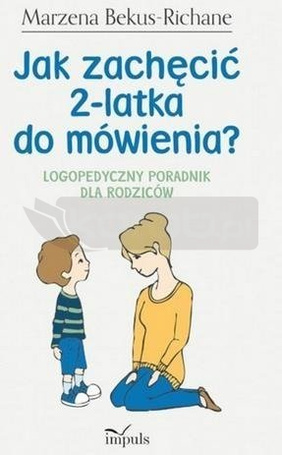 Jak zachęcić 2 - latka do mówienia? Logopedyczny
