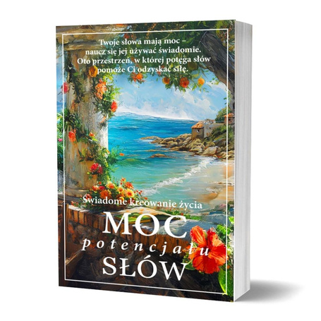 Moc potencjału słów. Świadome kreowanie życia