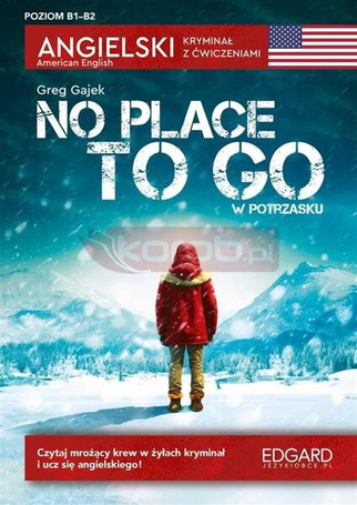 Angielski. Kryminał z ćwiczeniami. No Place to Go