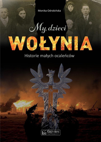 My, dzieci Wołynia. Historie małych ocaleńców