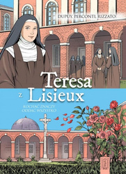 Teresa z Lisieux Kochać znaczy oddać wszystko