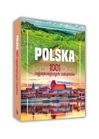 Polska. 1001 najpiękniejszych zakątków
