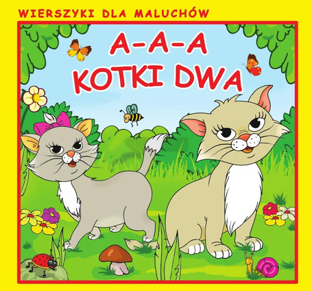 A-a-a, kotki dwa. Wierszyki dla Maluchów