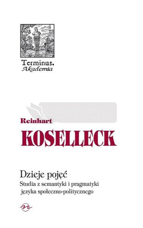 Dzieje pojęć. Studia z semantyki i pragmatyki..