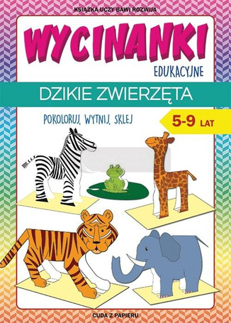 Wycinanki edukacyjne. Dzikie zwierzęta. 5-9 lat
