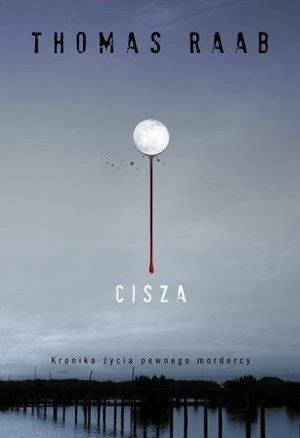 Cisza. Kronika życia pewnego mordercy