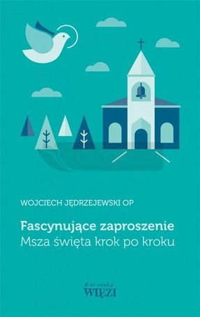 Fascynujące zaproszenie. Msza święta krok po kroku