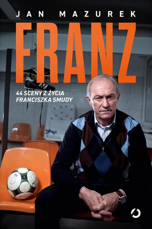 Franz. 44 sceny z życia Franciszka Smudy