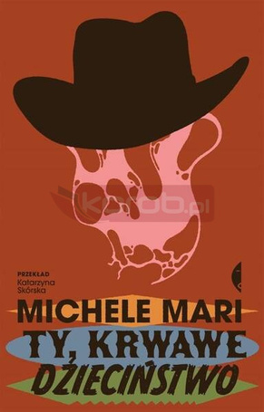 Ty, krwawe dzieciństwo