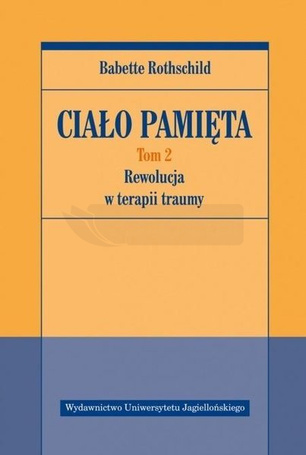 Ciało pamięta T.2 Rewolucja w terapii traumy