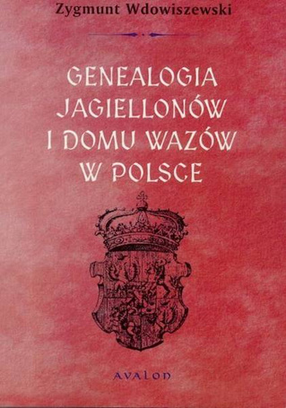 Genealogia Jagiellonów i Domu Wazów w Polsce