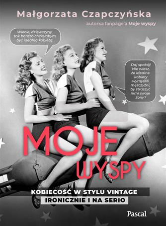 Moje wyspy. Kobiecość w stylu vintage ironiczni..