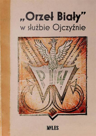 "Orzeł Biały" w słuzbie Ojczyźnie