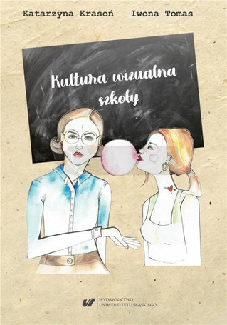 Kultura wizualna szkoły. Szkice o wizerunku...