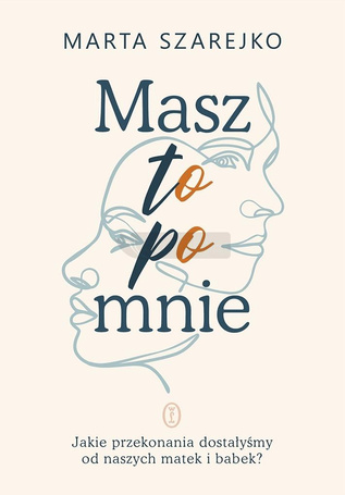 Masz to po mnie. Jakie przekonania dostałyśmy od..