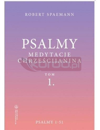 Psalmy. Medytacje chrześcijanina T.1 Psalmy 1-51