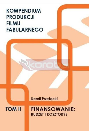 Kompendium produkcji filmu fabularnego T.2