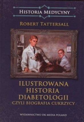 Ilustrowana historia diabetologii, czyli biografia