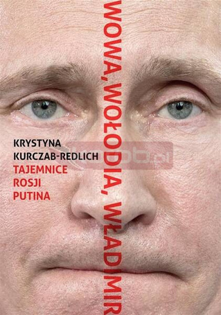 Wowa, Wołodia, Władimir. Tajemnice Rosji Putina