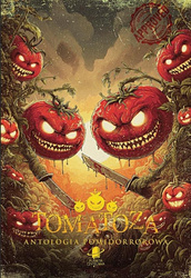 Tomatoza. Antologia pomidorrorowa