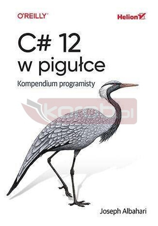 C# 12 w pigułce. Kompendium programisty