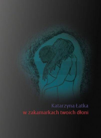 W zakamarkch twoich dłoni