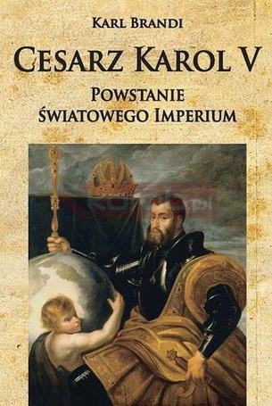 Cesarz Karol V Powstanie światowego imperium