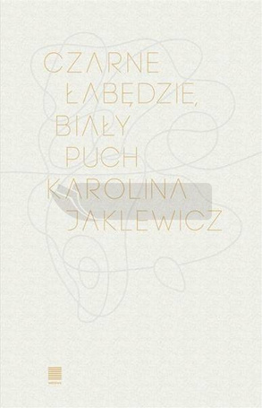 Czarne łabędzie, biały puch