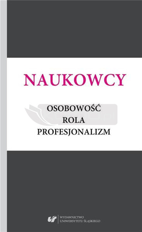 Naukowcy. Osobowość, rola, profesjonalizm
