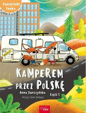 Pamiętniki Fenka. Kamperem przez Polskę cz.5