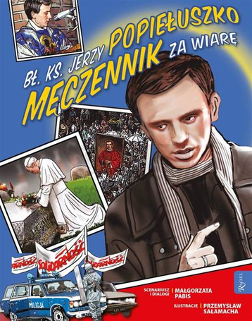 Kocham Polskę. Bł. Ks. Jerzy Popiełuszko Męczennik