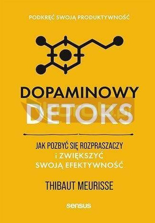 Dopaminowy detoks. Jak pozbyć się rozpraszaczy...