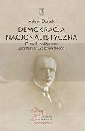 Demokracja nacjonalistyczna. O myśli politycznej..