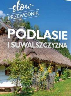 Podlasie i Suwalszczyzna. Slow przewodnik