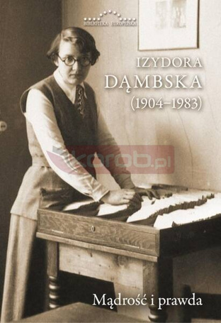 Izydora Dąmbska (1904-1983). Mądrość i prawda