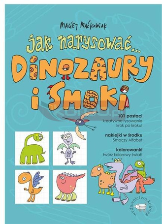 Jak narysować... Dinozaury i smoki. 101 postaci..