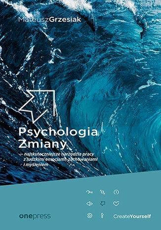 Psychologia Zmiany - najskuteczniejsze narzędzia..